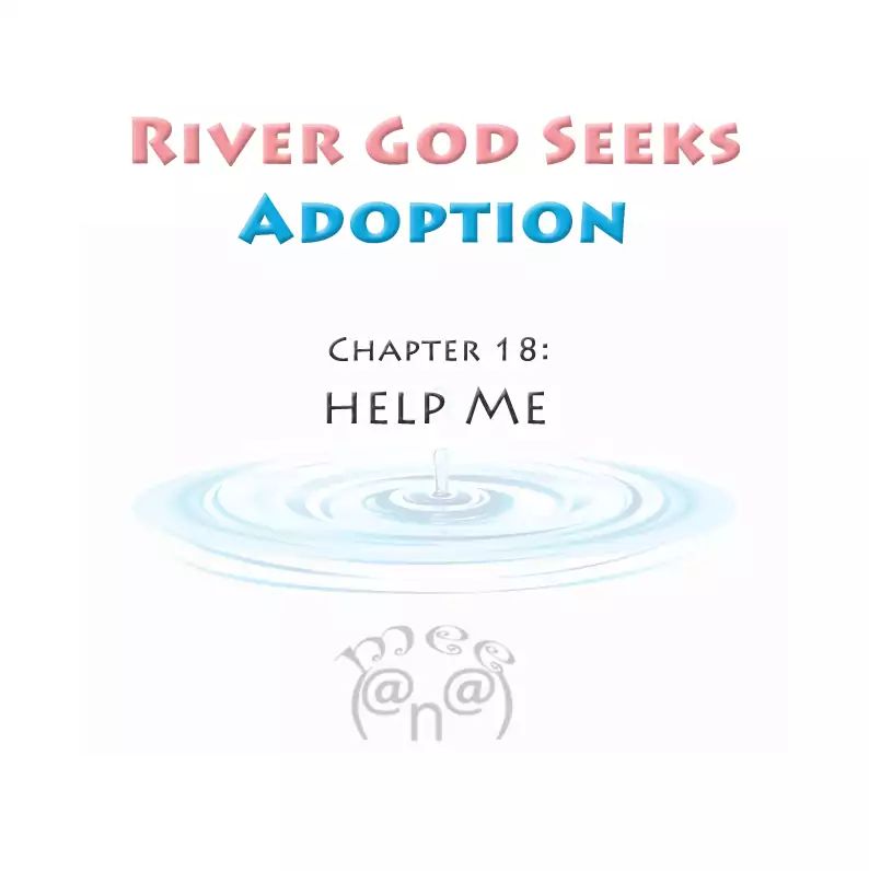 River God Seeks Adoption Chapter 18: Help Me! - Picture 1
