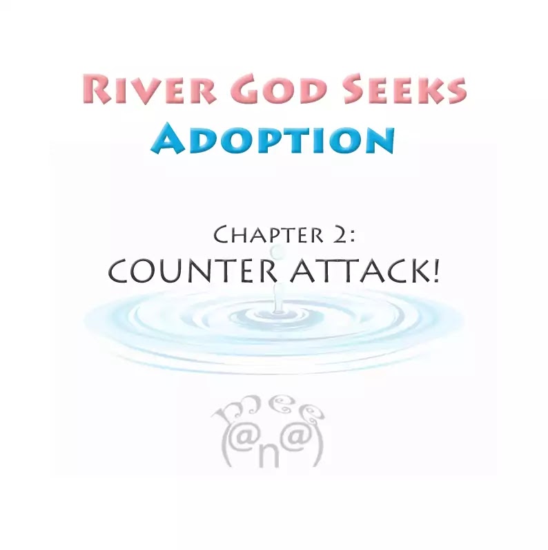 River God Seeks Adoption Chapter 2: Counter Attack! - Picture 1